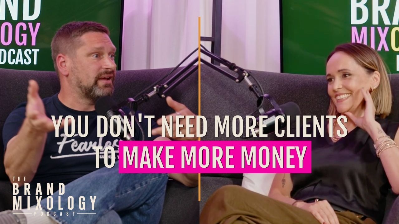 Robin Waite on The Brand Mixology Podcast: You don't need more clients to make more money